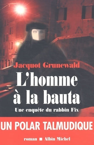 Livrenpoche : L'homme à la bauta : Une enquête du rabbin fix - Jacquot Grunewald - Livre