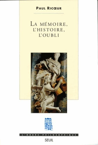 Livrenpoche : La mémoire l'histoire l'oubli - Paul Ricoeur - Livre