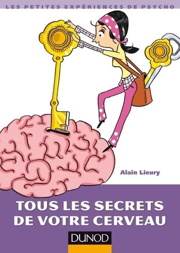 Livrenpoche : Tous les secrets de votre cerveau - Alain Lieury - Livre