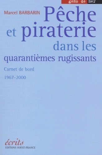 Livrenpoche : Pêches et pirateries dans les quarantièmes rugissants : Carnet de bord : 1967-2000 - Marcel Barbarin - Livre