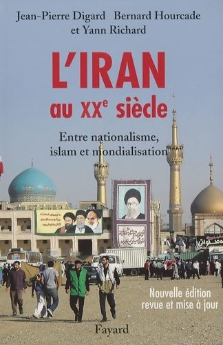 Livrenpoche : L'iran au XXe siècle : Entre nationalisme islam et mondialisation - Jean-Pierre Digard - Livre