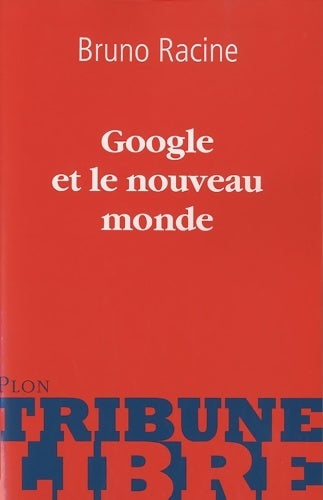 Livrenpoche : Google et le nouveau monde - Bruno Racine - Livre