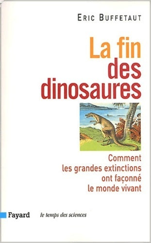 Livrenpoche : La fin des dinosaures - Eric Buffetaut - Livre