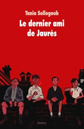 Livrenpoche : Le dernier ami de Jaurès - Tania Sollogoub - Livre