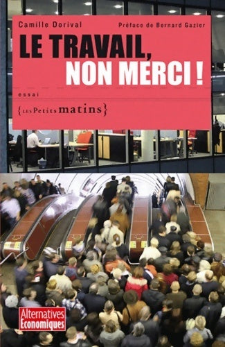 Livrenpoche : Le travail non merci ! - Camille Dorival - Livre