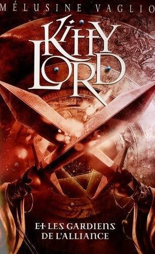Livrenpoche : Kitty lord Tome III - les gardiens de l'alliance - Mélusine Vaglio - Livre