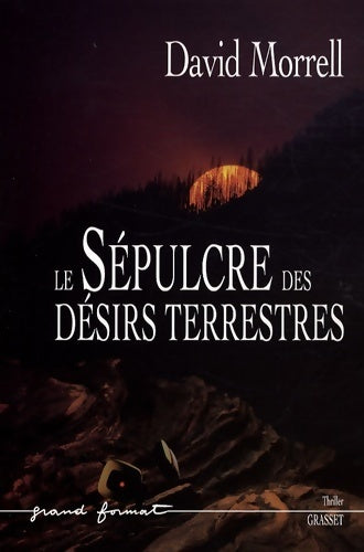 Livrenpoche : Le sépulcre des désirs terrestres - David Morrell - Livre