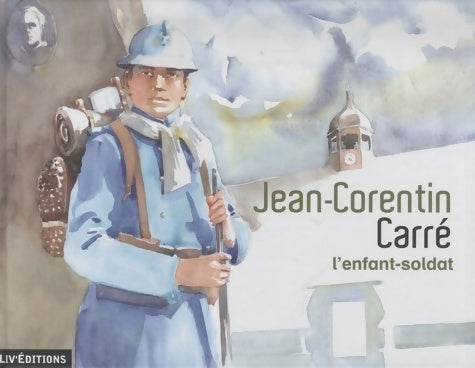 Livrenpoche : Jean-corentin carré l'enfant-soldat - Mémoire Du Canton Du Faouët - Livre