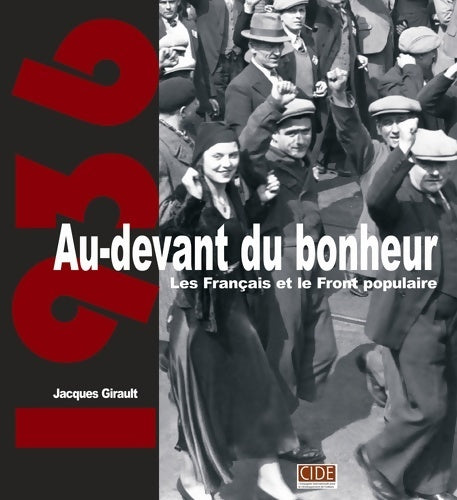 Livrenpoche : Au-devant du bonheur : Les français et le front populaire - Jacques Girault - Livre