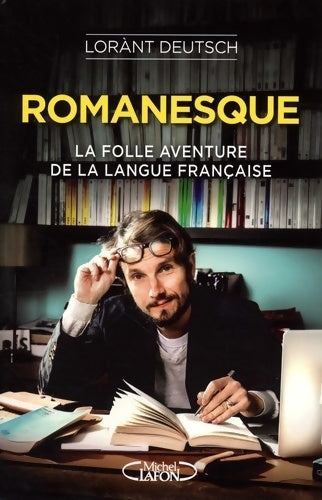 Livrenpoche : Romanesque - la folle aventure de la langue française - Lorant Deutsch - Livre