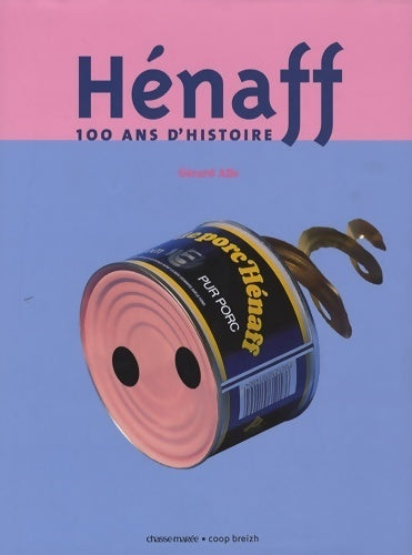 Hénaff : 100 ans d'histoire - Gérard Alle -  Glénat GF - Livre