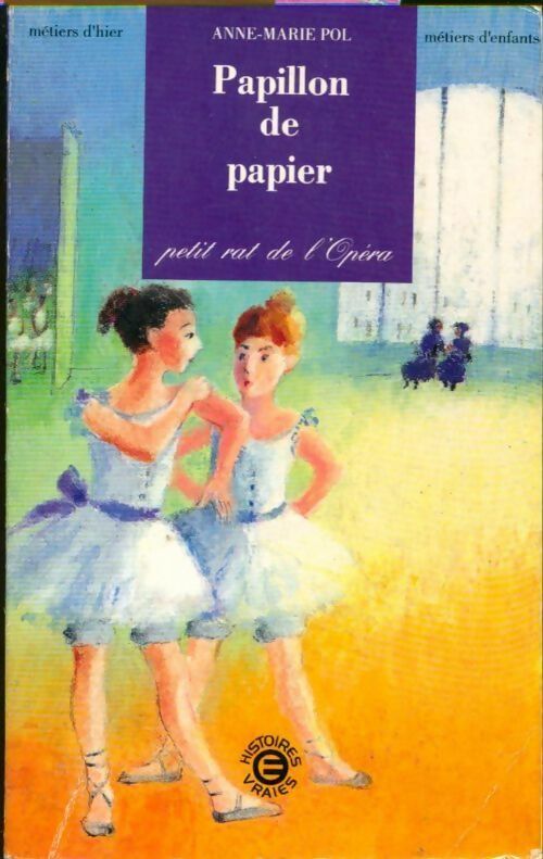 Livrenpoche : Papillon de papier. Petit rat de l'opéra - Anne-Marie Pol - Livre