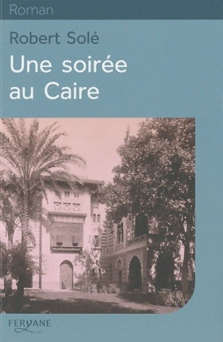 Livrenpoche : Une soirée au Caire - Robert Solé - Livre