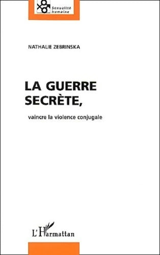 Livrenpoche : La guerre secrète vaincre la violence conjugale - Nathalie Zebrinska - Livre