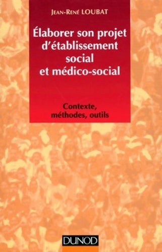 Livrenpoche : Élaborer son projet d'établissement social et médico-social - Jean-René Loubat - Livre