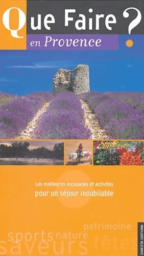 Livrenpoche : Que faire en Provence ? les meilleures escapades et activités pour un séjour inoubliable - Séverine Le Berre - Livre
