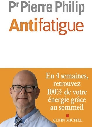 Antifatigue : En 4 semaines retrouvez 100% de votre énergie grâce au sommeil - Pierre Philip - Livre