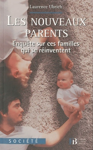 Livrenpoche : Les nouveaux parents : Enquête sur ces familles qui se réinventent - Laurence Ubrich - Livre