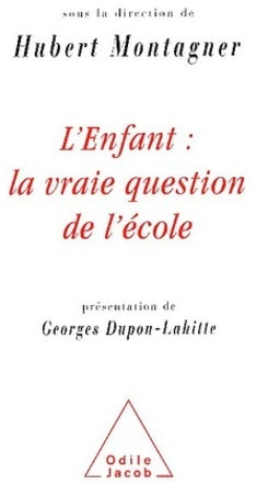 Livrenpoche : L'enfant : La vraie question de l'école - Hubert Montagner - Livre