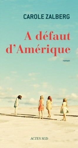 Livrenpoche : A défaut d'Amérique - Carole Zalberg - Livre