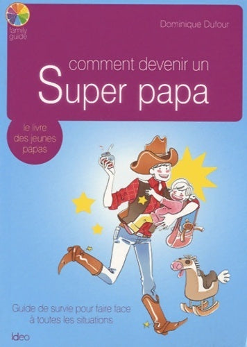 Livrenpoche : Comment devenir un super papa - Dufour-d - Livre
