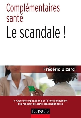 Livrenpoche : Complémentaires santé : Le scandale ! - Frédéric Bizard - Livre
