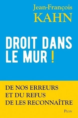 Livrenpoche : Droit dans le mur ! - Jean-François Kahn - Livre