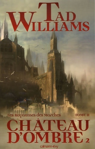 Livrenpoche : Royaumes des marches Tome II : château d ombre ii - Tad Williams - Livre