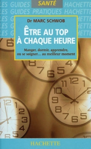 Livrenpoche : être au top à chaque heure - Docteur Marc Schwob - Livre