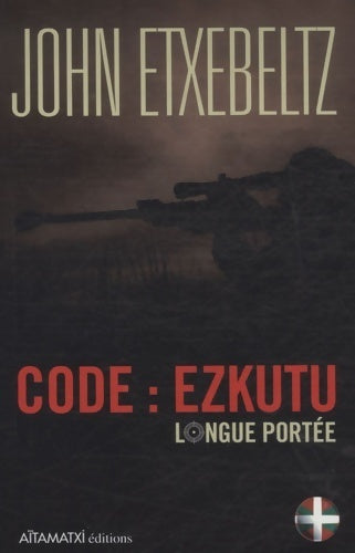 Livrenpoche : Code : Ezkutu longue portée - John Etxebeltz - Livre