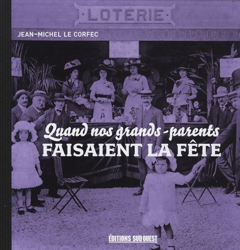 Livrenpoche : Quand nos grands-parents faisaient la fête - Jean-Michel Le Corfec - Livre
