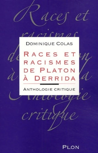 Livrenpoche : Races et racismes de platon à derrida : Anthologie critique - Dominique Colas - Livre