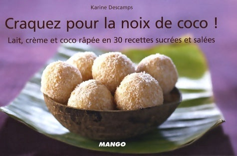 Livrenpoche : Craquez pour la noix de coco ! : Lait crème et coco râpée en 30 recettes sucrées et salées - Karine Descamps - Livre