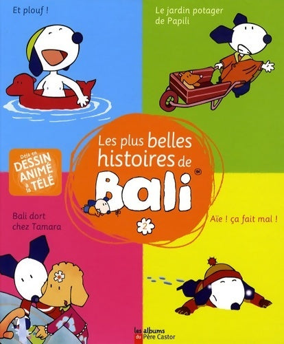 Livrenpoche : Les plus belles histoires de bali : Tome II bali dort chez tamara ; le jardin potager de papili ; aïe ! Ça fait mal ; et plouf ! - Laurent Richard - Livre
