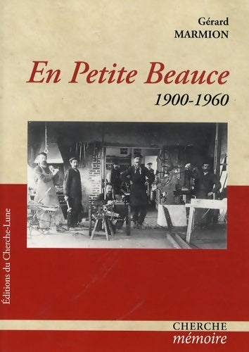 Livrenpoche : En petite beauce : 1900-1960 - Gérard Marmion - Livre