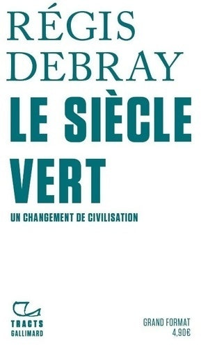 Livrenpoche : Le siècle vert : Un changement de civilisation - Régis Debray - Livre