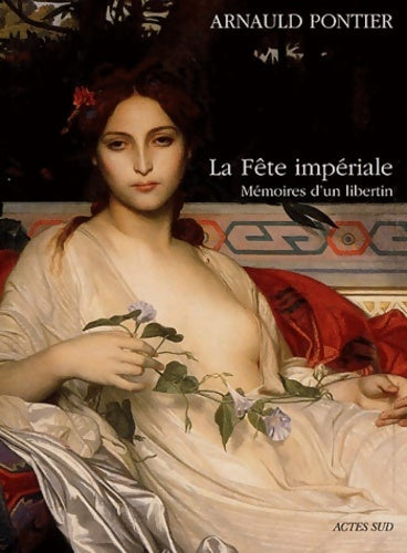 Livrenpoche : La fête impériale : Mémoires d'un libertin - Arnauld Pontier - Livre