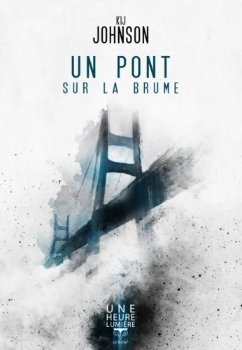 Un pont sur la brume - Kij Johnson - Livre