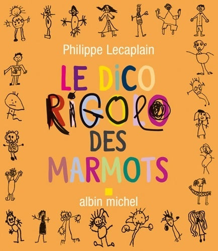 Livrenpoche : Le dico rigolo des marmots - Philippe Lecaplain - Livre