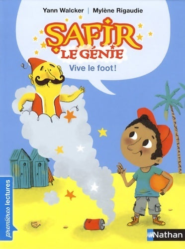 Livrenpoche : Safir le génie : Vive le foot ! - premières lectures CP niveau 2 - dès 6 ans - Yann Walcker - Livre