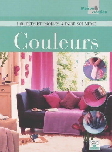 Livrenpoche : Couleur : 100 idées et projets à faire soi-même - Rose Sue - Livre
