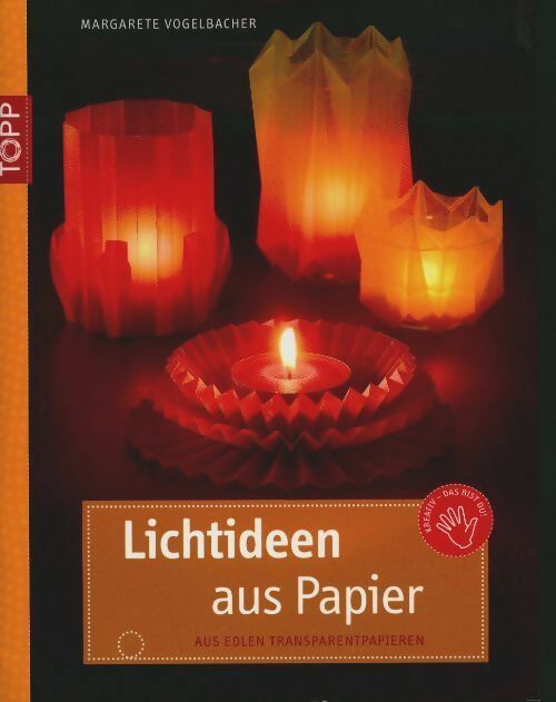 Livrenpoche : Lichtideen aus papier. Aus edlen glanz- und transparentpapieren - Margarete Vogelbacher - Livre