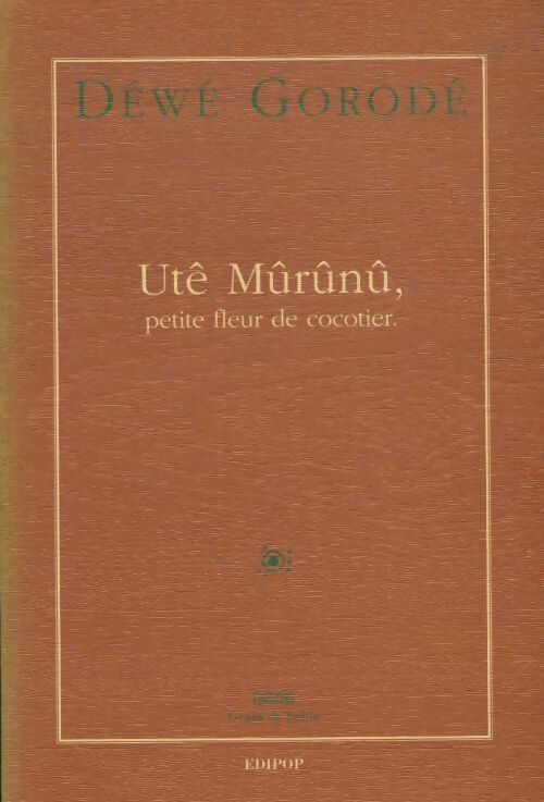 Livrenpoche : Utê Mûrûnû, petite fleur de cocotier - Dewe Gorode - Livre