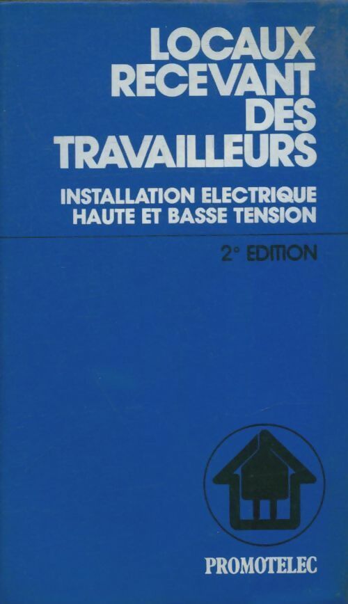 Livrenpoche : Locaux recevant des travailleurs : Installation électrique basse et haute tension - Collectif - Livre