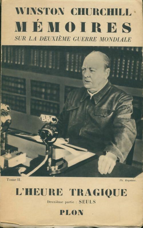 Livrenpoche : Mémoires sur le deuxième guerre mondiale Tome II : L'heure tragique deuxième partie : Seuls - Winston Churchill - Livre