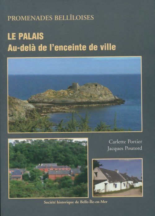 Le Palais au-delà de l'enceinte de ville - Carlette Portier -  Société historique de Belle-Île-en-mer - Livre