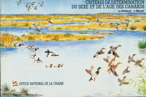 Critères de détermination du sexe et de l'age des canards - J.C Rousselot -  Office national de la chasse - Livre