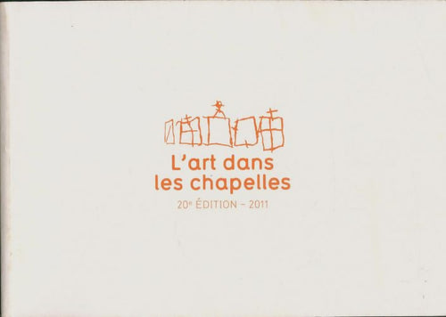 Livrenpoche : L'art dans les chapelles 2011 - Collectif - Livre