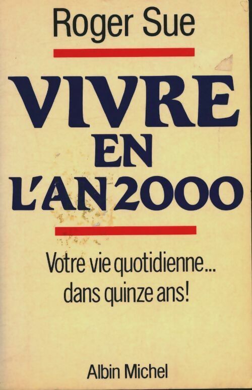 Livrenpoche : Vivre en l'an 2000. Votre vie quotidienne dans quinze ans ! - Roger Sue - Livre