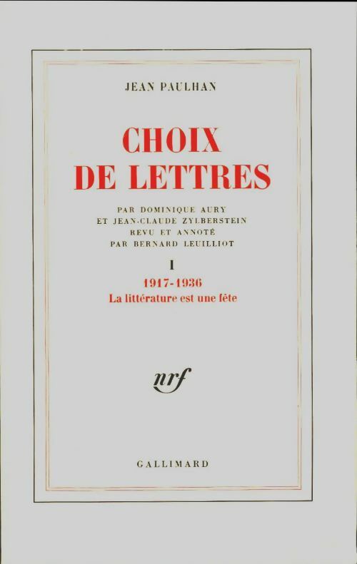 Choix de lettres Tome I : 1917-1936 la littérature est une fête - Jean Paulhan -  Blanche - Livre